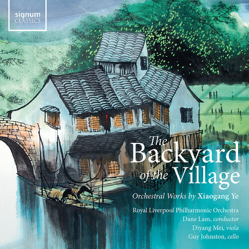 The Backyard of the Village – Orchestral works by Xiaogang Ye