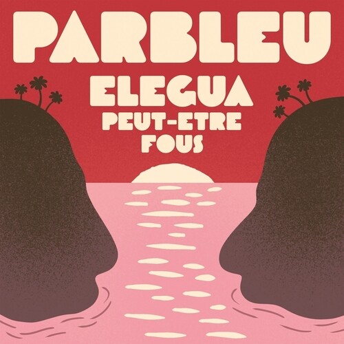 Parbleu - Elegua / Peut-Etre Fous (Ep) vinyl record cover