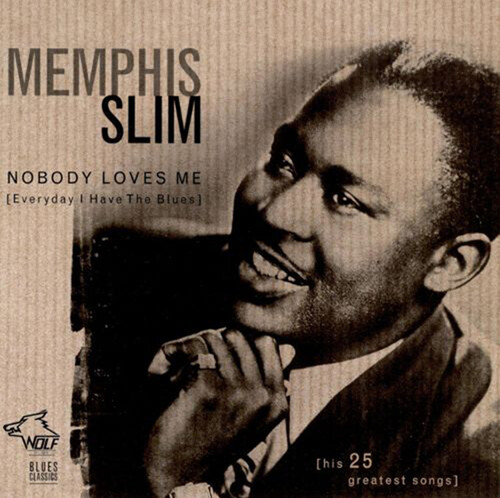 Nobody Loves Me Everyday I Have the Blues