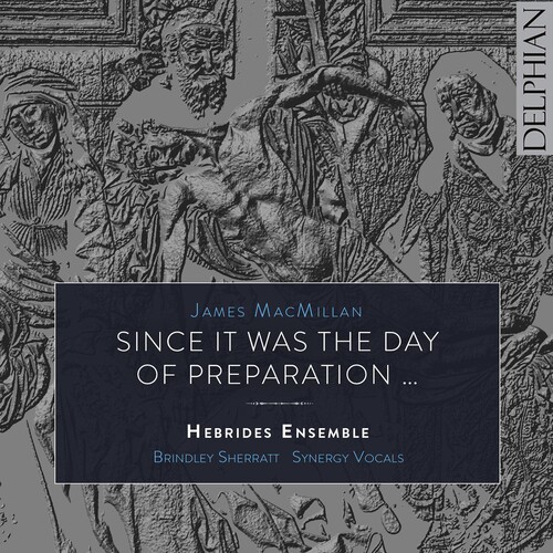 James Macmillan: Since It Was The Day Of