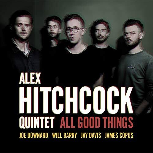 Alex Hitchcock Quintet - All Good Things