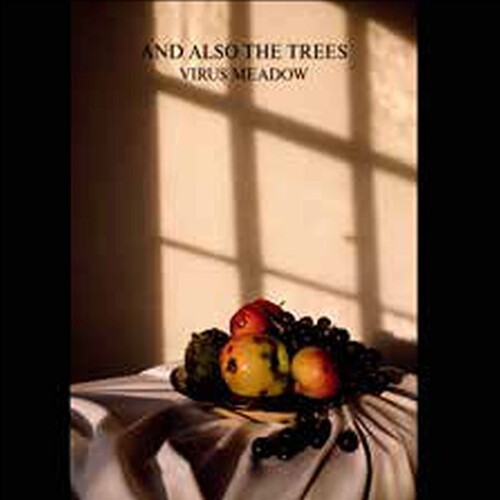 And Also The Trees - Virus Meadow (Uk)