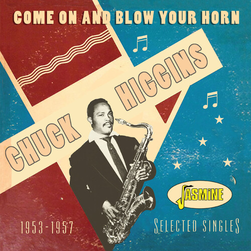 Chuck Higgins - Come On & Blow Your Horn: Selected Singles 1953-57
