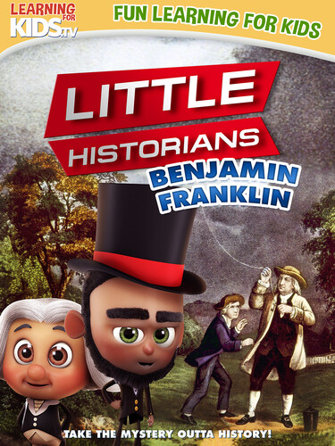 Little Historians: Benjamin Franklin - Little Historians: Benjamin Franklin