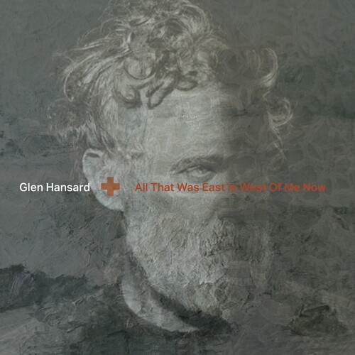 Glen Hansard - All That Was East Is West Of Me Now [LP]