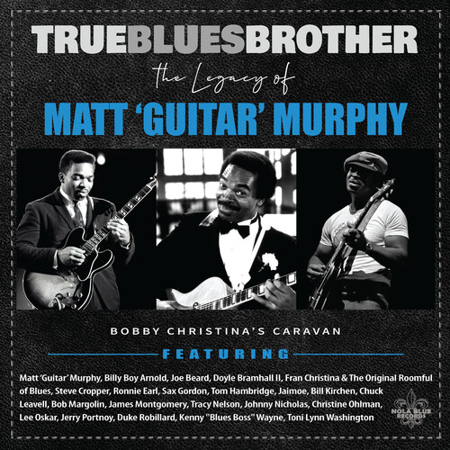 True Blues Brother: The Legacy Of Matt 'Guitar' Murphy