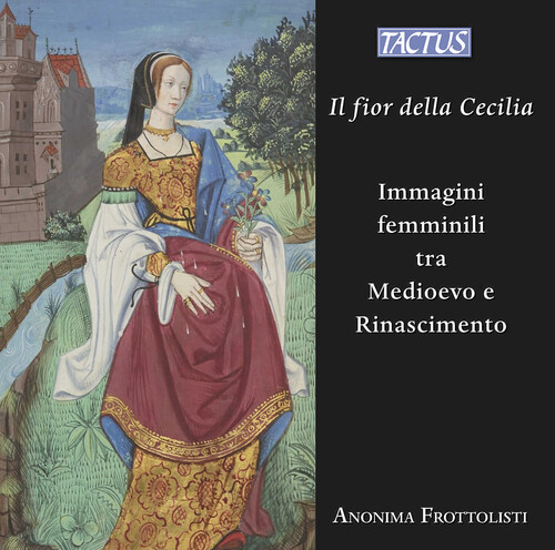 Il fior della Cecilia - Images of women between the Middle Ages and the Renaissance