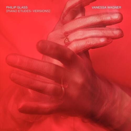 Philip Glass Piano Etudes: Versions (Performed By Vanessa Wagner)