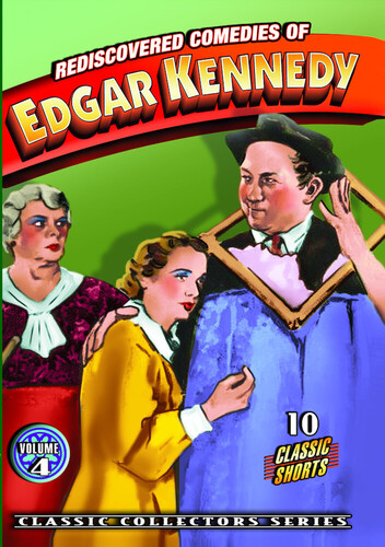 Rediscovered Comedies of Edgar Kennedy Volume 4