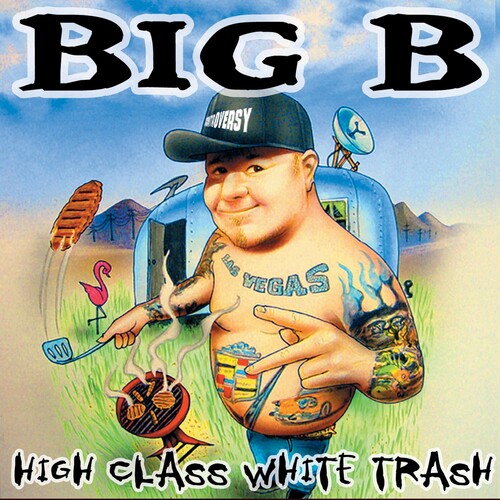Big B - High Class White Trash