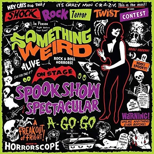 Something Weird - Spook Show Spectacular A-Go-Go