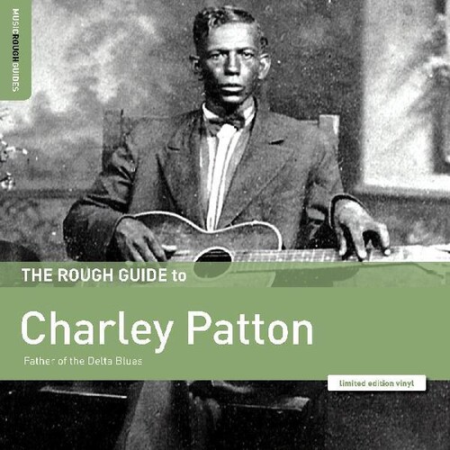 Rough Guide To Charley Patton /  Father Of The Delta Blues
