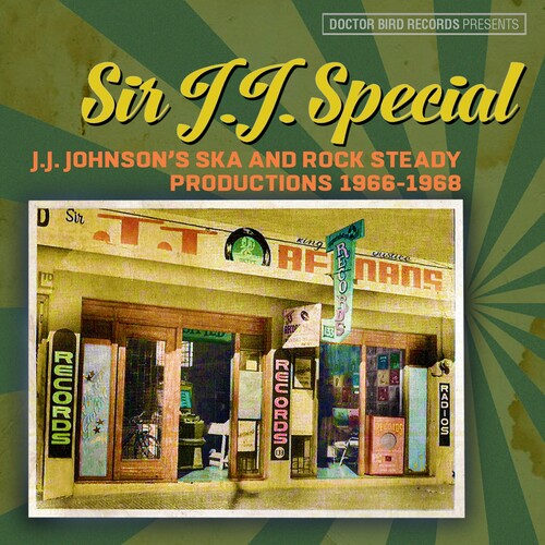 Sir J.J. Special: J.J. Johnson's Ska And Rock Steady Productions 1966-1968|Various Artists