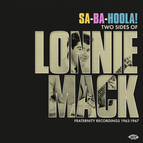 Sa-Ba-Holla! Two Sides Of Lonnie Mack - Fraternity Recordings 1963-1967
