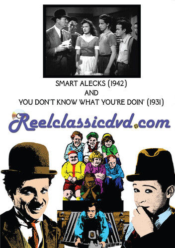 SMART ALECKS (1942) AND YOU DON'T KNOW WHAT YOU'RE DOIN' (1931)