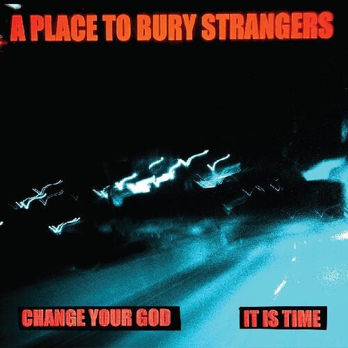Place To Bury Strangers - Change Your God / Is It Time [Colored Vinyl] (Wht)