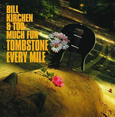 Bill Kirchen & Too Much Fun - Tombstone Every Mile