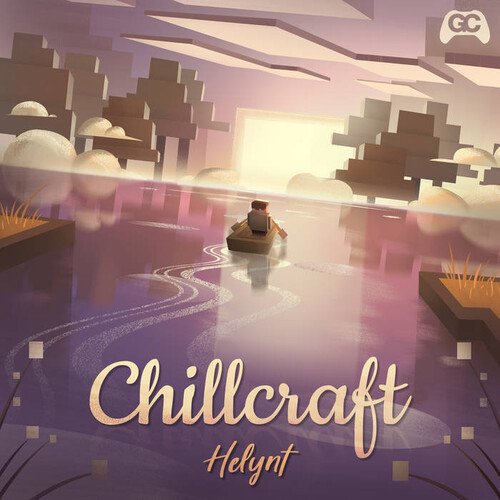 Chillcraft (Video Game Soundtrack)