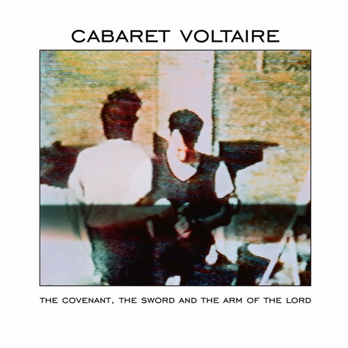 Covenant The Sword And The Arm Of The Lord by Cabaret Voltaire
