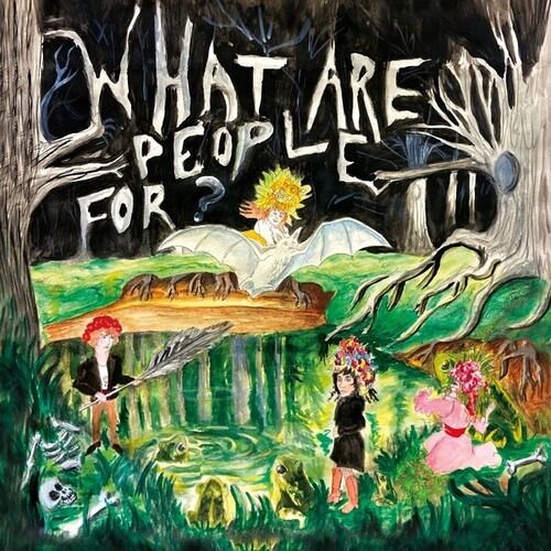 What Are People For - What Are People For