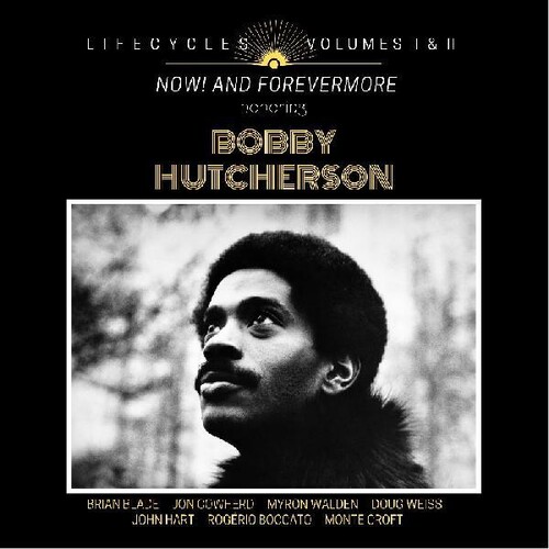 LIFECYCLES Volumes 1 & 2 : Now! and Forever More Honoring Bobby   Hutcherson