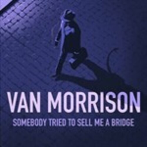 Van Morrison - Somebody Tried To Sell Me A Bridge (Uk)