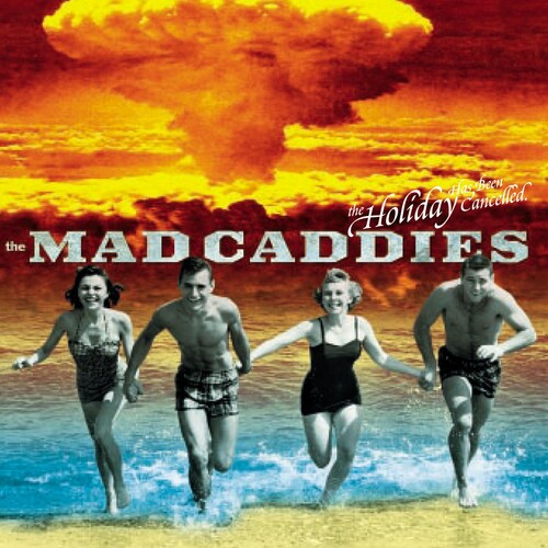 Mad Caddies - Holiday Is Cancelled