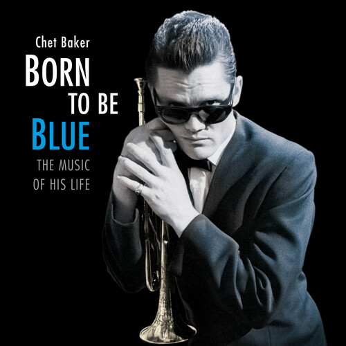 Born To Be Blue: Heartfelt Homage To The Life & Music Of Chet Baker