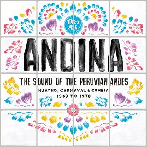 Andina: Huayno Carnaval & Cumbia - Sound Of The Peruvian Andes1968-1978 / Various
