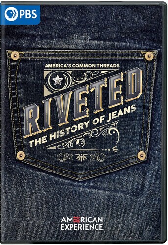 American Experience: Riveted - History of Jeans - American Experience: Riveted - History Of Jeans