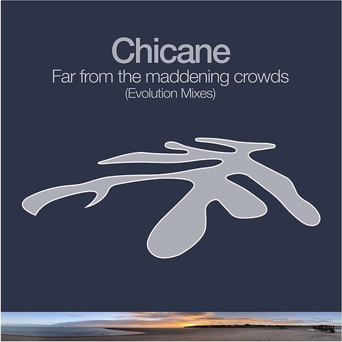 Chicane - Far From The Maddening Crowd: Evolution Mixes (Uk)