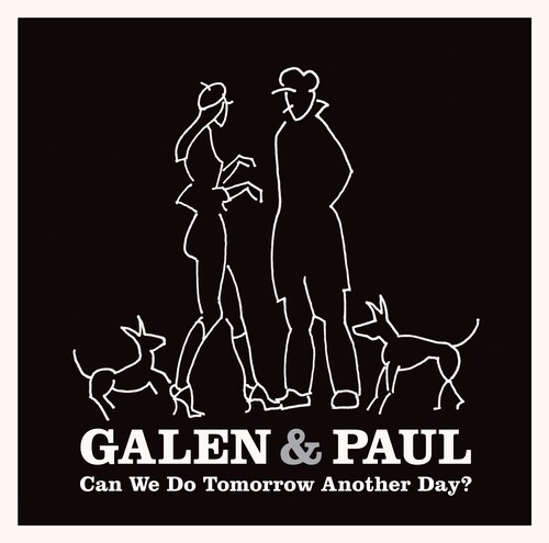Galen &amp; Paul - Can We Do Tomorrow Another Day?
