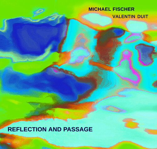 Michael Fischer  / Duit,Valentin - Reflection And Passage