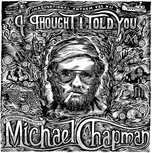 Imaginational Anthem Vol. XII: A Yorkshire Tribute to Michael Chapman
