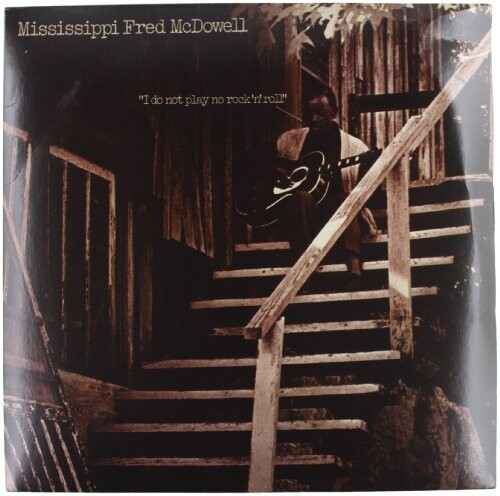 Fred Mcdowell - I Do Not Play No Rock N Roll [180 Gram]