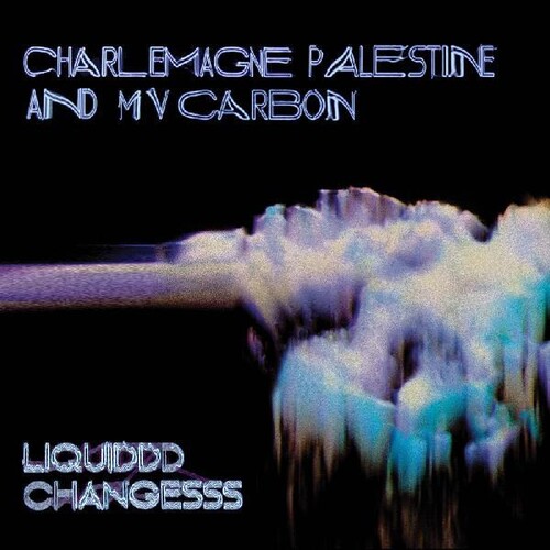 Mv Carbon / Charlemagne Palestine - Liquiddd Changesss (Blk) (Blue) [Clear Vinyl] (Wht)