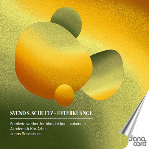 Schultz: Efterklange – Samlede vaerker for blandet kor, Vol. 3