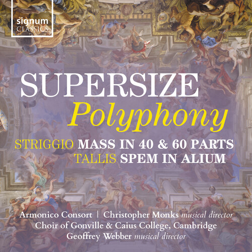 Supersize Polyphony – Striggio: Mass in 40 & 60 parts; Tallis: Spem in Alium