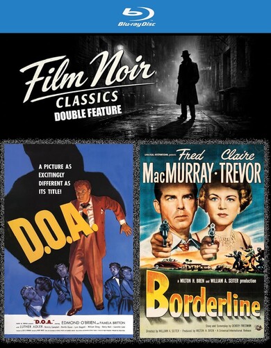 Film Noir Classics Double Feature: D.O.A. /  Borderline