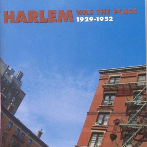 Harlem Was the Place 1929-1952
