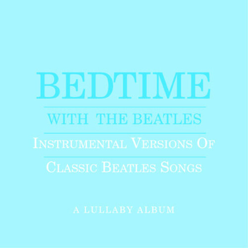 Bedtime with Beatles: A Lullaby Album (Blue)