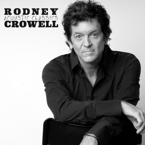 Rodney Crowell - Acoustic Classics [LP]