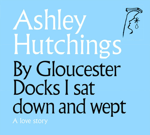 By Gloucester Docks I Sat Down And Wept (2020 Remastered Edition) [Import]