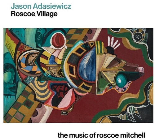 Jason Adasiewicz - Roscoe Village: The Music Of Roscoe Mitchell