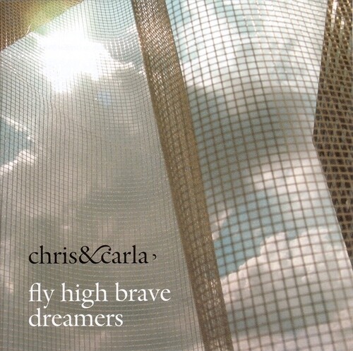 Chris & Carla - Fly High Brave Dreamers (W/Cd)