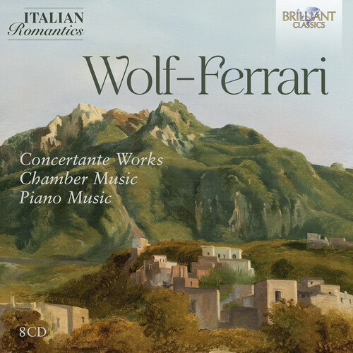 Wolf-Ferrari: Concertante Works, Chamber Music, Piano Music (Italian Romantics Series)