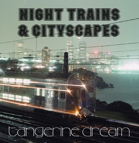 Tangerine Dream - Night Trains & Cityscapes