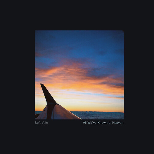 Soft Vein - All We've Known Of Heaven vinyl record cover