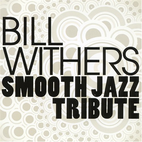 Smooth Jazz Tribute to Bill Withers
