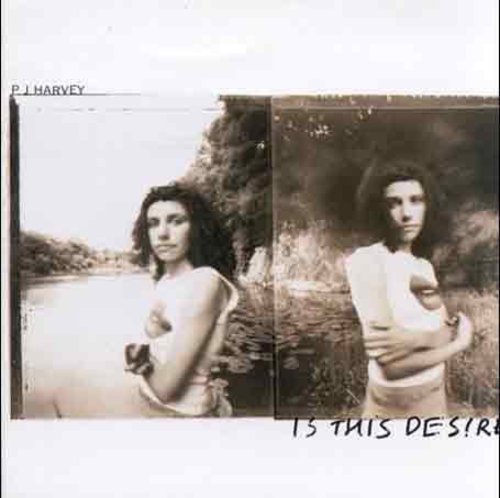 PJ Harvey - Is This Desire